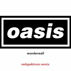Oasis - Wonderwall (Redspektrum Remix)