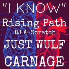 I Know Feat. Just Wulf, Carnage & A-Scratch