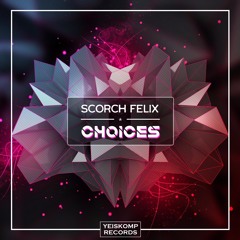 Choices (Original) Scorch Felix (Yeiskomp Records)