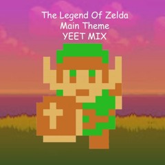 The Legend Of Zelda Main Theme YEET MIX