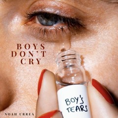Boys Dont Cry (Cover) - Noah Urrea