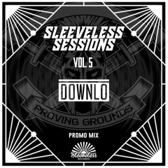 SLEEVELESS SESSIONS Vol. 5: Downlo [Proving Grounds Promo Mix]