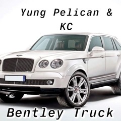Bentley Truck (Feat. KC)