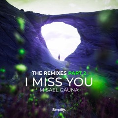 Misael Gauna - I Miss You (feat. Noctilucent) (WILDE THINGS Remix)