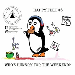 Happy Feet Mix 6 - Who's Hungry For The Weekend? [House/Tech House/Bass House]