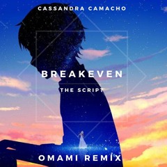 Breakeven ft. Cassandra Camacho (Omami Remix)