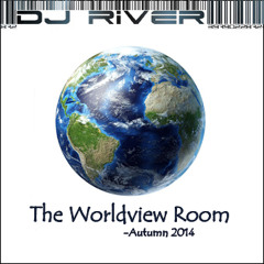 DJ River - The Worldview Room (Autumn 2014)