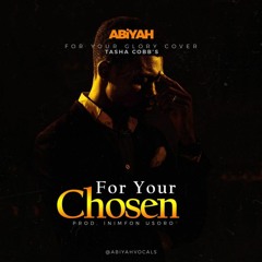 For Your Chosen (Prod. Inimfon Usoro)