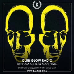Club Glow Radio w/ Denham Audio & Mani Festo - Feb 2020