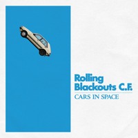 Rolling Blackouts Coastal Fever - Cars In Space