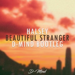 Halsey - Finally / Beautiful Stranger (D-Mind Bootleg)