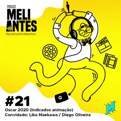 PODCAST MELIENSES #21 - Indicados de Melhor Animação Oscar 2020- Com Lika Maekawa e Diego Oliveira
