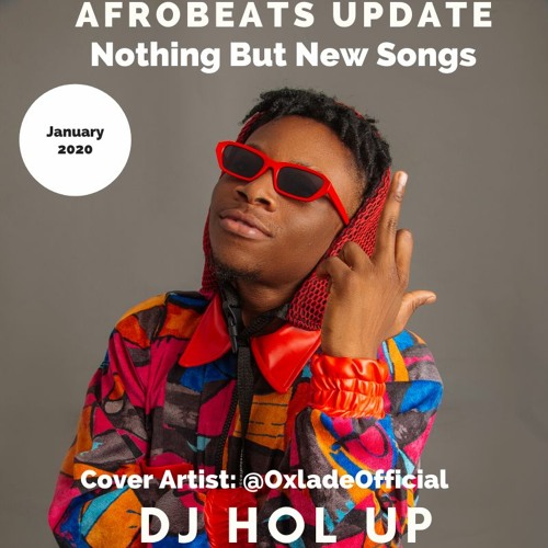 Stream New Songs Afrobeats Update January Mix 2020 Feat Oxlade