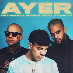 Ayer - Marce X Papibeatz X Jbro Bugatti
