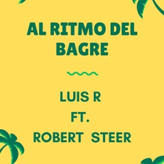 Luis R Ft. Robert Steer - Al Ritmo Del Bagre 2020