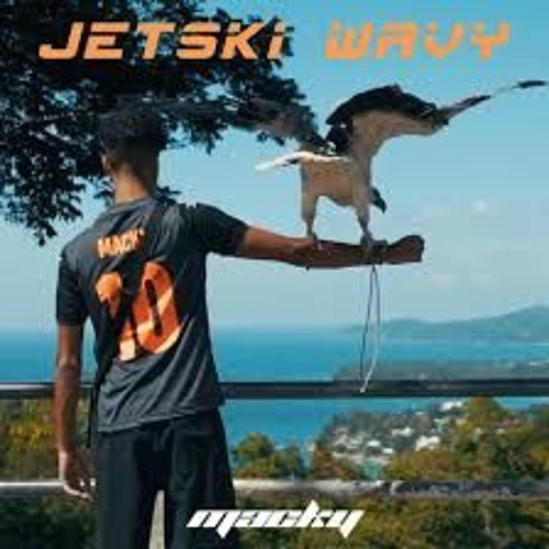 Macky - Jetski & Wavy