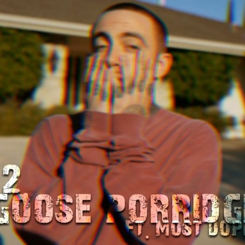 Mac Miller - Goose Porridge (Ft. Jimmy and Q)