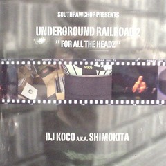 Dj Koco A.K.A. Shimokita - Underground Railroad 2