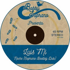 Luis Mi - Noche (Soprano Bootleg Dub)