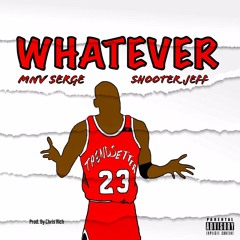 Whatever ft Shooter Jeff (Prod. By Chris Rich)