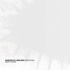 Marking My Own Skin (Deeper Mix)