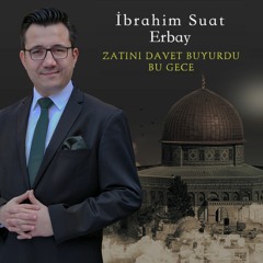 İbrahim Suat Erbay - ZATINI DAVET BUYURDU BU GECE