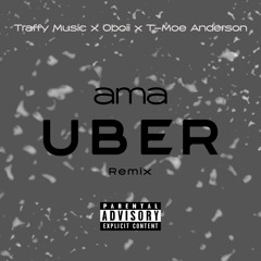Ama Uber remix (Oboii and T-Moe Anderson)