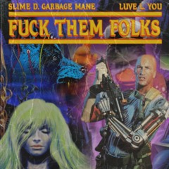 FUCK THEM FOLKS FT LUVELOVESYOU [PROD NEIGHBORHOOD ARION]