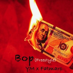Bop Freestyle(YM x Fat Marc)