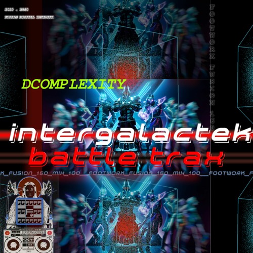Intergalactek Battle Trax- DCOMPLEXITY [FOOTWORK FUSION 160] (FOOTWORK BATTLE TRAX CHICAGO)