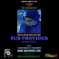 STUNNA Presents THE GREENROOM with Special Guest Mix from SUB PROVIDER January 29 2020