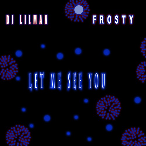 @Djlilman973 Feat. Dj Frosty - Let Me See You