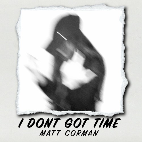 I Don't Got Time