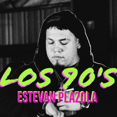 Estevan Plazola - Los 90'S