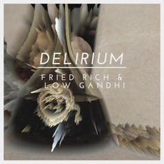 Fried Rich & Low Gandhi - Delirium