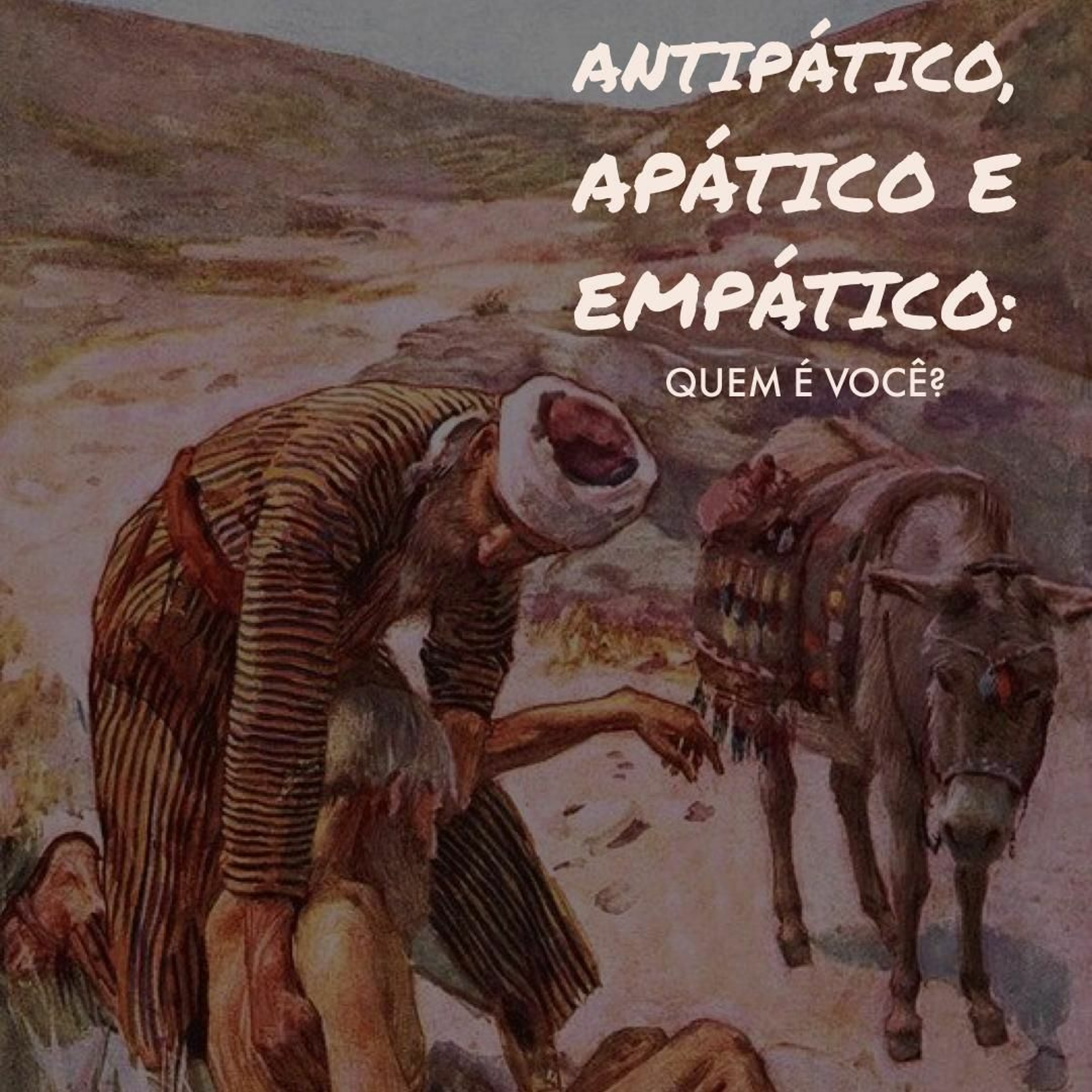 Antipático, Apático e Empático: Quem é Você ? - Pr. Daniel episode artwork