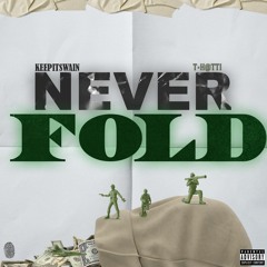 Never Fold feat. T=H@tti