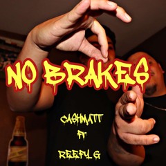 NO BRAKES - ft REEFY G (prod by. Kel24k)