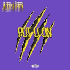 Put U On (JACK FISH & PRODBYKAYZ)