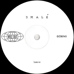 Smalé - Leave [Wile Out](GCB040)