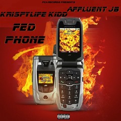 Fed Phone KrispyLife Kidd  X  Affluent JB