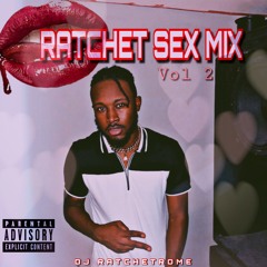 Ratchet Sex Mix Vol 2