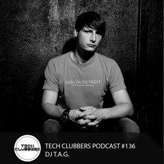 DJ T.A.G. - Tech Clubbers Podcast #136