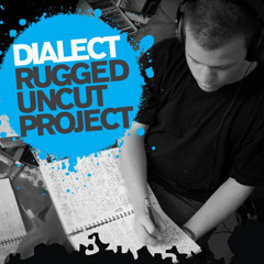 Dialect - Rugged Uncut Feat. Mannek One