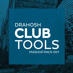 Drahosh CLUB TOOLS (Mashup Pack 001)