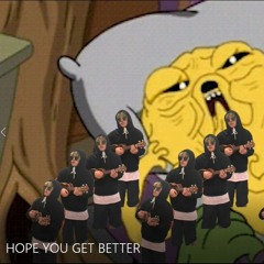 HOPE YOU GET BETTER SOON