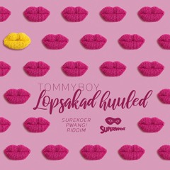 Tommyboy - Lopsakad Huuled (SUREKOER Pwang! Riddim)