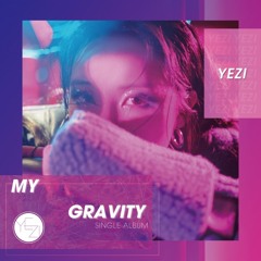예지 (Yezi) - My Gravity