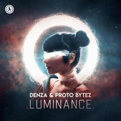 Denza & Proto Bytez - Luminance