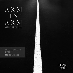 PREMIERE: Arm In Arm - Warrior Spirit (Ryan Murgatroyd Remix) [Blaufield]